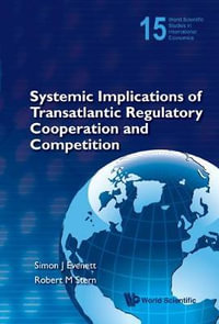 SYSTEMIC IMPLICATIONS OF TRANSATLANTIC.. : World Scientific Studies in International Economics - SIMON J EVENETT &  ROBERT M STERN