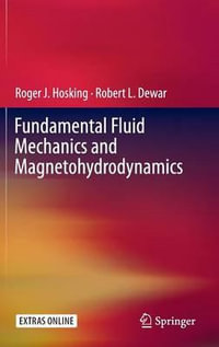 Fundamental Fluid Mechanics and Magnetohydrodynamics - Roger J. Hosking