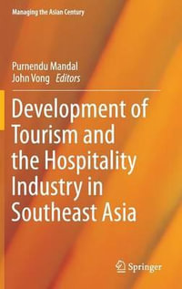 Development of Tourism and the Hospitality Industry in Southeast Asia : Managing the Asian Century - Purnendu Mandal