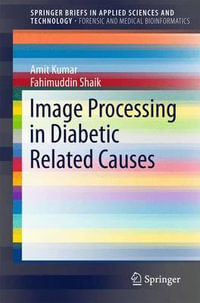 Image Processing in Diabetic Related Causes : SpringerBriefs in Forensic and Medical Bioinformatics - Amit Kumar