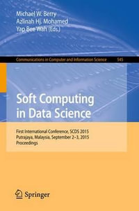 Soft Computing in Data Science : First International Conference, SCDS 2015, Putrajaya, Malaysia, September 2-3, 2015, Proceedings - Michael W. Berry