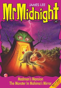 Mr Midnight #01 : Madman's Mansion & The Monster In Mahimas Mirror - James Lee