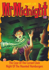 Mr Midnight #02 : The Case Of The Cursed Clock & Night of The Haunted Hamburgers - James Lee