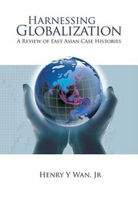 HARNESSING GLOBALIZATION : A Review of East Asian Case Histories - JR. HENRY Y WAN