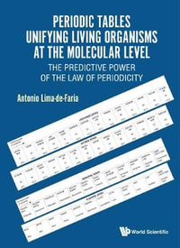 Periodic Tables Unifying Living Organisms at the Molecular Level : The Predictive Power of the Law of Periodicity - Antonio Lima-De-Faria