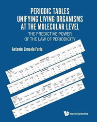 Periodic Tables Unifying Living Organisms at the Molecular Level : The Predictive Power of the Law of Periodicity - Antonio Lima-De-Faria