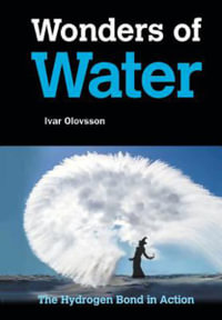 Wonders of Water : The Hydrogen Bond in Action - Ivar Olovsson