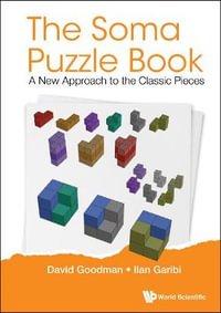 The Soma Puzzle Book : A New Approach to the Classic Pieces - Ilan Garibi David Goodman