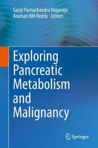 Exploring Pancreatic Metabolism and Malignancy - Ganji Purnachandra Nagaraju