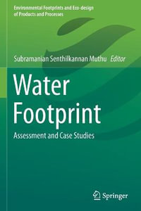 Water Footprint : Assessment and Case Studies - Subramanian Senthilkannan Muthu