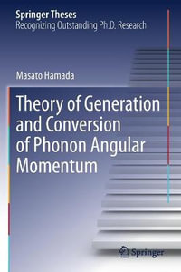 Theory of Generation and Conversion of Phonon Angular Momentum : Springer Theses - Masato Hamada