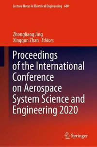 Proceedings of the International Conference on Aerospace System Science and Engineering 2020 : Lecture Notes in Electrical Engineering - Zhongliang Jing