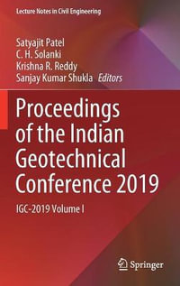 Proceedings of the Indian Geotechnical Conference 2019 : IGC-2019 Volume I - Satyajit Patel