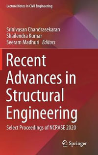 Recent Advances in Structural Engineering : Select Proceedings of NCRASE 2020 - Srinivasan Chandrasekaran