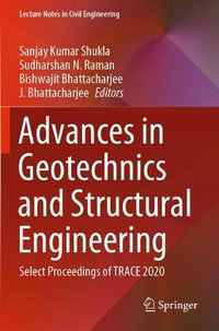 Advances in Geotechnics and Structural Engineering : Select Proceedings of TRACE 2020 - Sanjay Kumar Shukla