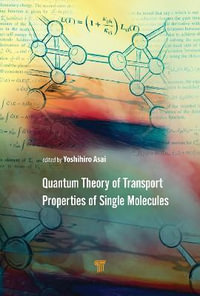 Quantum Theory of Transport Properties of Single Molecules - Yoshihiro Asai