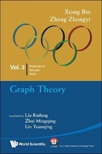 Graph Theory : In Mathematical Olympiad and Competitions - Bin Xiong