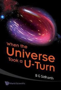 When the Universe Took a U-Turn - B. G. Sidharth