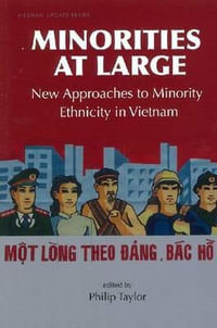 Minorities at Large : New Approaches to Minority Ethnicity in Vietnam - Philip Taylor