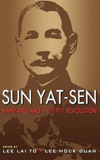 Sun Yat-Sen, Nanyang and the 1911 Revolution - Lee Lai To