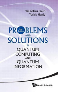 Problems and Solutions in Quantum Computing and Quantum Information (3rd Edition) - Willi-Hans Steeb