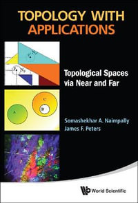 Topology with Applications : Topological Spaces Via Near and Far - Somashekhar A. Naimpally