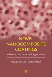 Novel Nanocomposite Coatings : Advances and Industrial Applications - Rostislav Daniel