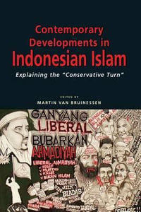 Contemporary Developments in Indonesian Islam : Explaining the Conservative Turn - Martin Van Bruinessen