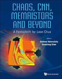 Chaos, Cnn, Memristors and Beyond : A Festschrift for Leon Chua (with DVD-Rom, Composed by Eleonora Bilotta) - Andrew Adamatzky