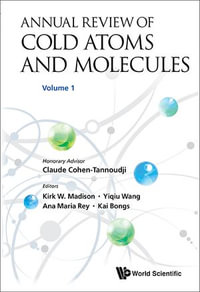 Annual Review Of Cold Atoms And Molecules, Volume 1 : Volume 1 - Claude Cohen-tannoudji