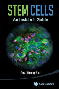 Stem Cells : An Insider's Guide - Paul Knoepfler