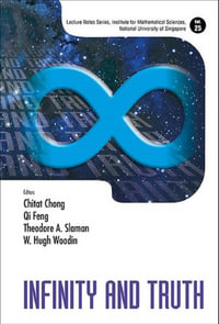 Infinity And Truth : Lecture Notes Series, Institute For Mathematical Sciences, National University Of Singapore : Book 25 - Chitat Chong