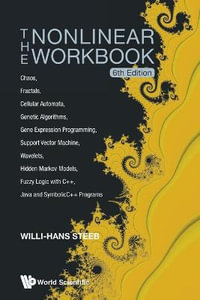 NONLINEAR WORKBOOK (6TH ED) : Chaos, Fractals, Cellular Automata, Genetic Algorithms, Gene Expression Programming, Support Vector Machine, Wavelets, Hidden - WILLI-HANS STEEB