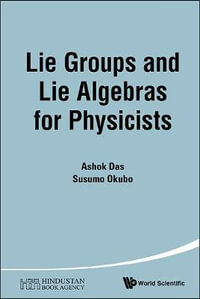 Lie Groups And Lie Algebras For Physicists - Ashok Das