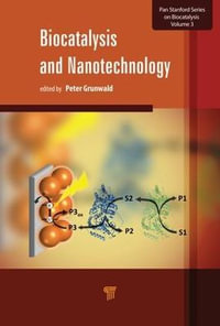 Biocatalysis and Nanotechnology : Jenny Stanford Series on Biocatalysis - Peter Grunwald