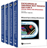 ENCYC 2-PHASE HEAT & FLOW II (4V) : Special Topics and Applications (A 4-Volume Set) - John R Thome