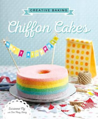 Creative Baking : Chiffon Cakes - Susanne Ng