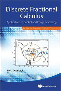 Discrete Fractional Calculus : Applications in Control and Image Processing - Piotr Ostalczyk