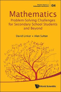 Math Problem-Solv Challeng Second School Students & Beyond : Problem Solving in Mathematics and Beyond - David Linker & Alan Sultan