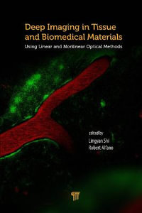 Deep Imaging in Tissue and Biomedical Materials : Using Linear and Nonlinear Optical Methods - Lingyan Shi