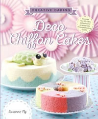 Creative Baking : Deco Chiffon Cakes - Susanne Ng