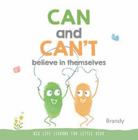 Big Life Lessons for Little Kids : Can and Can't Believe in Themselves - Brandy