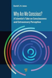 Why Are We Conscious? : A Scientist's Take on Consciousness and Extrasensory Perception - David E.H. Jones