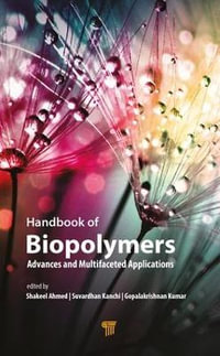 Handbook of Biopolymers : Advances and Multifaceted Applications - Shakeel Ahmed