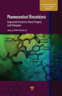 Pharmaceutical Biocatalysis : Important Enzymes, Novel Targets, and Therapies - Peter Grunwald