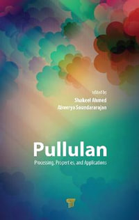 Pullulan : Processing, Properties, and Applications - Shakeel Ahmed