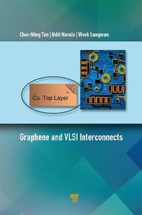 Graphene and VLSI Interconnects - Cher-Ming Tan