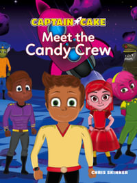 Captain Cake: Meet the Candy Crew : Captain Cake - Chris Skinner