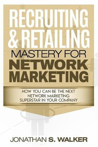 Network Marketing - Recruiting & Retailing Mastery : Negotiation 101 - Jonathan S. Walker