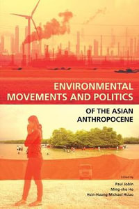 Environmental Movements and Politics of the Asian Anthropocene - Paul Jobin